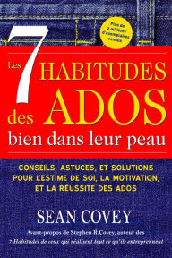 Title: Les 7 Habitudes des Ados bien dans leur peau: (Livre ado), Author: Sean Covey