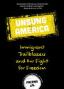 Unsung America: Immigrant Trailblazers and Our Fight for Freedom