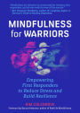 Mindfulness For Warriors: Empowering First Responders to Reduce Stress and Build Resilience (Book for Doctors, Police, Nurses, Firefighters, Paramedics, Military, and Others)