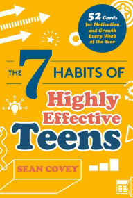 Title: The 7 Habits of Highly Effective Teens: 52 Cards for Motivation and Growth Every Week of the Year (Self-Esteem for Teens & Young Adults, Maturing), Author: Sean Covey