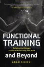 Functional Training and Beyond: Building the Ultimate Superfunctional Body and Mind