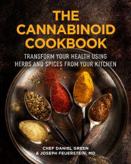 Title: The Cannabinoid Cookbook: Transform Your Health Using Herbs and Spices from Your Kitchen (Gift for cooks, Terpenes), Author: Daniel Green
