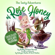 Title: The Tasty Adventures of Rose Honey by FlavCity: Chocolate Avocado Pudding, Author: Bobby Parrish