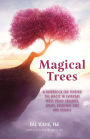 Magical Trees: A Guidebook for Finding the Magic in Everyday Trees Using Crystals, Spells, Essential Oils and Rituals (Magic Spells, Self Discovery, Spiritual Book)
