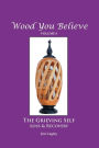 Wood You Believe Volume 8: THE GRIEVING SELF: Loss & Recovery