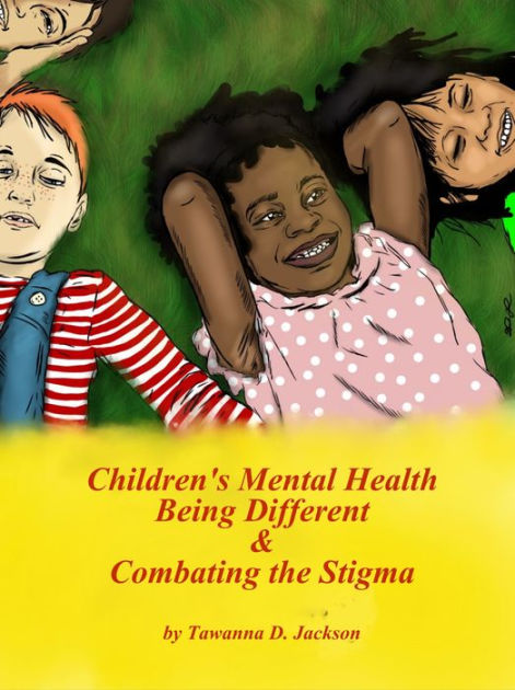 Children's Mental Health Being Different & Combating The Stigma By ...