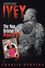 Johnathan Ivey: The Man Behind The Monster