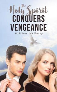 Title: Holy Spirit Conquers Vengeance, Author: William McNulty