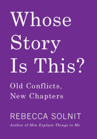 Download ebook for free for mobile Whose Story Is This?: Old Conflicts, New Chapters by Rebecca Solnit (English literature) 9781642590180