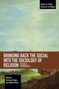 Title: Bringing Back the Social into the Sociology of Religion: Critical Approaches, Author: Veronique Altglas