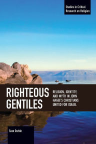 Download book online free Righteous Gentiles: Religion, Identity, and Myth in John Hagee's Christians United for Israel 9781642590760 by Sean Durbin English version 