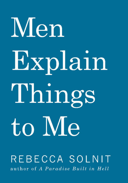 men-explain-things-to-me-by-rebecca-solnit-9781642590982-hardcover