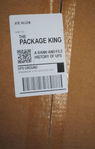 Title: The Package King: A Rank-and-File History of UPS, Author: Joe Allen