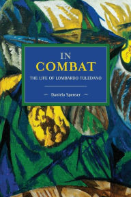 Title: In Combat: The Life of Lombardo Toledano, Author: Daniela Spenser