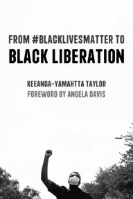 Title: From #BlackLivesMatter to Black Liberation (Expanded Second Edition), Author: Keeanga-Yamahtta Taylor