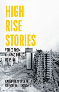 Title: High Rise Stories: Voices from Chicago Public Housing, Author: Audrey Petty