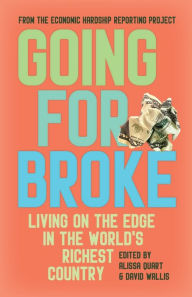 Title: Going for Broke: Living on the Edge in the World's Richest Country, Author: Alissa Quart