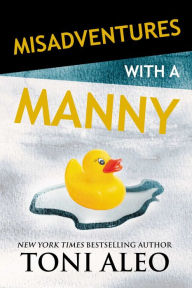 Title: Misadventures with a Manny, Author: Toni Aleo