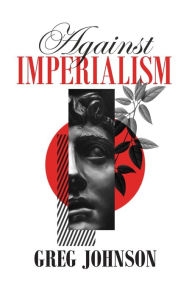 Title: Against Imperialism, Author: Greg Johnson
