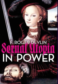 Title: Sexual Utopia in Power, Author: F Roger Devlin
