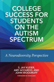 Title: College Success for Students on the Autism Spectrum: A Neurodiversity Perspective, Author: S. Jay Kuder