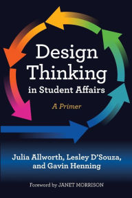 Title: Design Thinking in Student Affairs: A Primer, Author: Julia Allworth