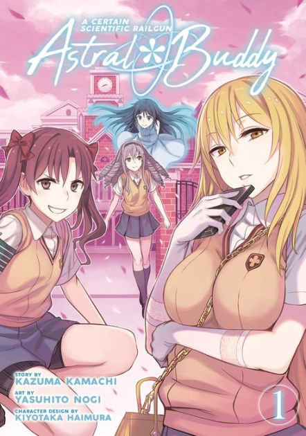 A Certain Scientific Railgun: Astral Buddy Vol. 1 by Kazuma