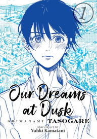 Title: Our Dreams at Dusk: Shimanami Tasogare Vol. 1, Author: Yuhki Kamatani