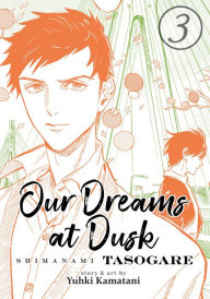Download full books free online Our Dreams at Dusk: Shimanami Tasogare Vol. 3 by Yuhki Kamatani iBook RTF PDF 9781642750621