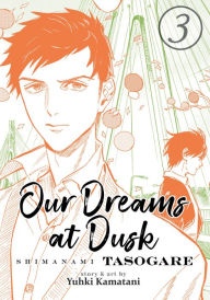 Ebooks free download for android phone Our Dreams at Dusk: Shimanami Tasogare Vol. 3 in English by Yuhki Kamatani PDF