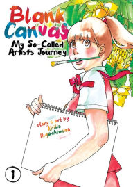Title: Blank Canvas: My So-Called Artist's Journey (Kakukaku Shikajika) Vol. 1, Author: Akiko Higashimura