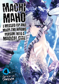 Free ebook downloads for smartphone Machimaho: I Messed Up and Made the Wrong Person Into a Magical Girl! Vol. 4 9781642757446 iBook PDB PDF