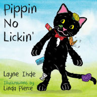 Title: Pippin No Lickin': (Pippin the Cat Series, Book #1), Author: Layne Ihde