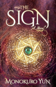 Title: The Sign: A Novel, Author: Monokuro Yun