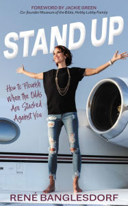 Title: Stand Up: How to Flourish When the Odds Are Stacked Against You, Author: Rene' Banglesdorf