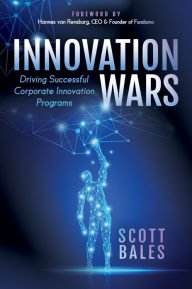 Title: Innovation Wars: Driving Successful Corporate Innovation Programs, Author: Scott Bales