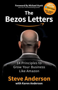 Title: The Bezos Letters: 14 Principles to Grow Your Business Like Amazon, Author: Steve Anderson