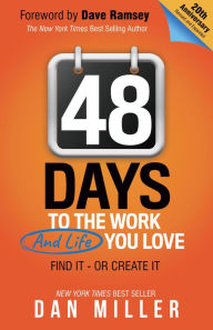 Title: 48 Days to the Work and Life You Love: Find It-or Create It, Author: Dan Miller