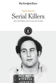 Title: Serial Killers: Jack the Ripper, Son of Sam and Others, Author: The New York Times Editorial Staff