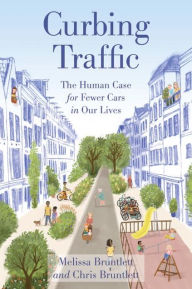 Title: Curbing Traffic: The Human Case for Fewer Cars in Our Lives, Author: Chris Bruntlett
