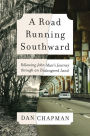 A Road Running Southward: Following John Muir's Journey through an Endangered Land