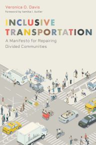Title: Inclusive Transportation: A Manifesto for Repairing Divided Communities, Author: Veronica Davis