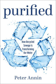 Title: Purified: How Recycled Sewage Is Transforming Our Water, Author: Peter Annin