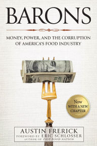Title: Barons: Money, Power, and the Corruption of America's Food Industry, Author: Austin Frerick