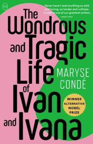 Title: The Wondrous and Tragic Life of Ivan and Ivana, Author: Maryse Condé