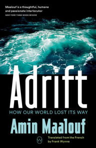 Title: Adrift: How Our World Lost Its Way, Author: Amin Maalouf