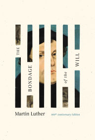 Title: The Bondage of the Will, Author: Martin Luther