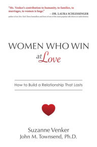 Free ebook for mobile download Women Who Win at Love: How to Build a Relationship That Lasts 9781642931044 PDB DJVU MOBI (English Edition) by Suzanne Venker, John M. Townsend, Ph.D.