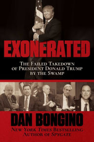 Title: Exonerated: The Failed Takedown of President Donald Trump by the Swamp, Author: Dan Bongino