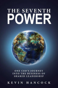 Download books for ipod The Seventh Power: One CEO's Journey Into the Business of Shared Leadership